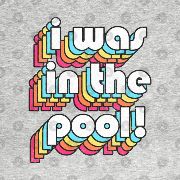 I Was In The Pool! Costanza Quote Retro Style Design by DankFutura